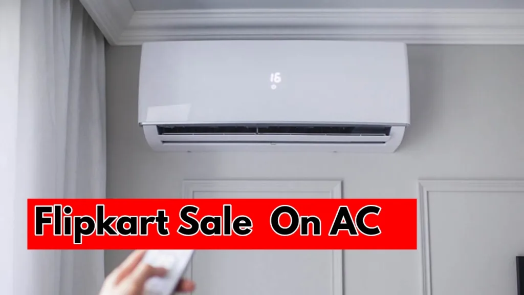 Flipkart की सेल से खरीद लाएं ये टॉप ब्रांडेड Air Conditioner, स्टॉक खाली होने से पहले करें बुक