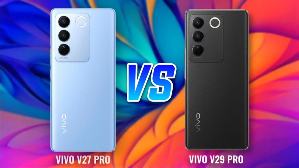Vivo V27 Pro vs Vivo V29 Pro – What is the difference?