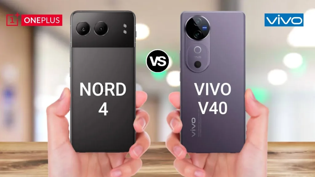 OnePlus Nord 4 vs Vivo V40: Specifications, Features, and Detailed Comparison