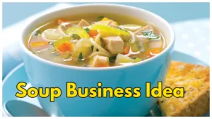 Featured image for: Soup Business Ideas: Low Investment, High Returns,Profitable and In-Demand in Business category
