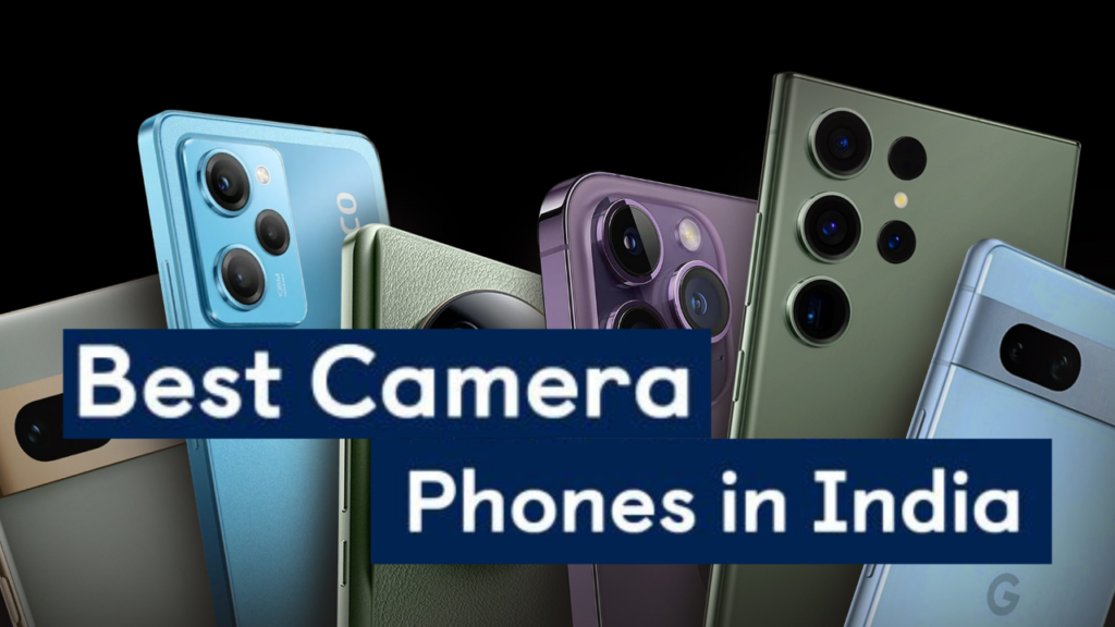 Best Camera Phones in India Offering Excellent Image And Video Capabilities