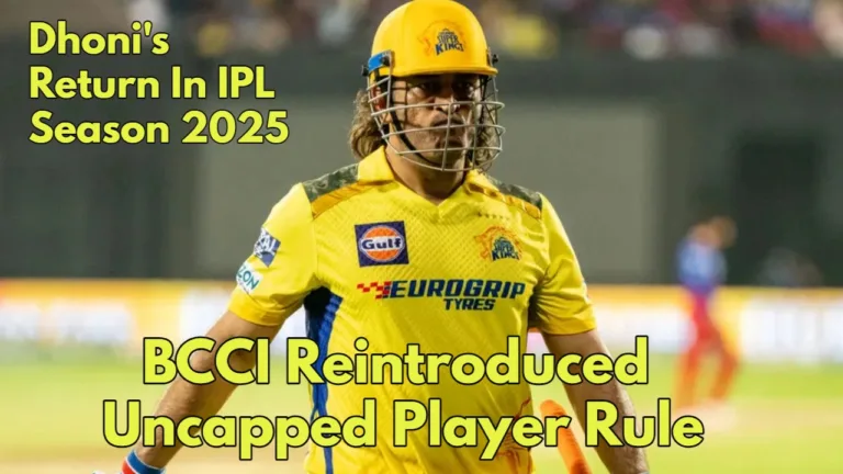 MS Dhoni’s Return to IPL 2025: BCCI’s New Uncapped Rule Makes it Possible