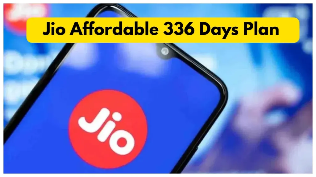 Jio Cheapest Long Term Plan-336 Days Validity, Unlimited Calls & High Speed Data
