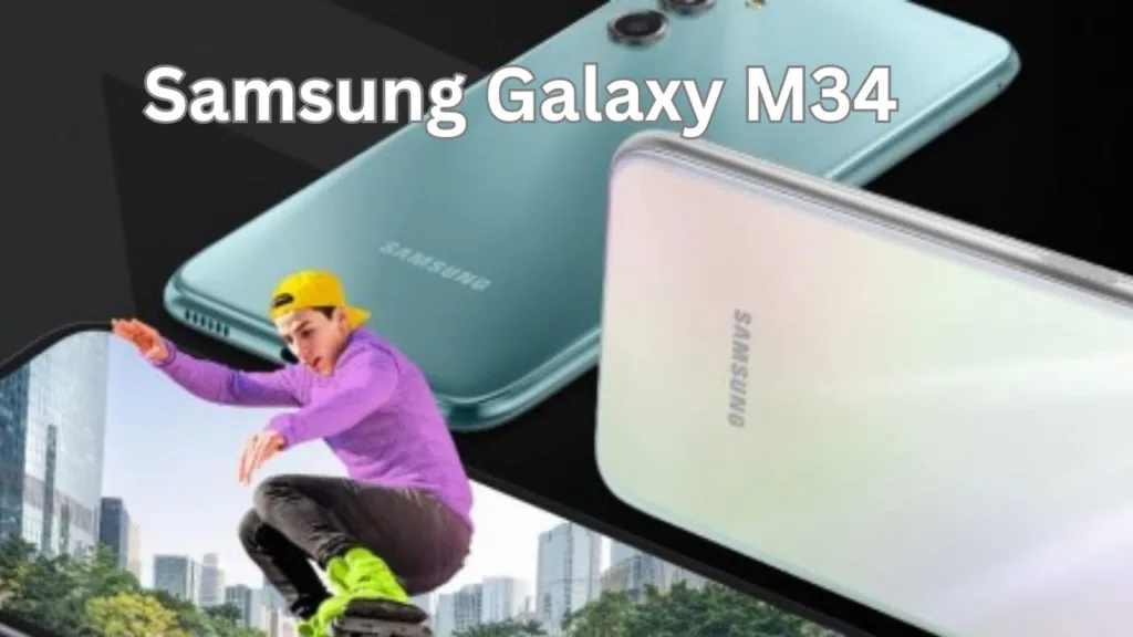 Samsung Galaxy M34 Features a 6.5-inch Display & 6000mAh Battery