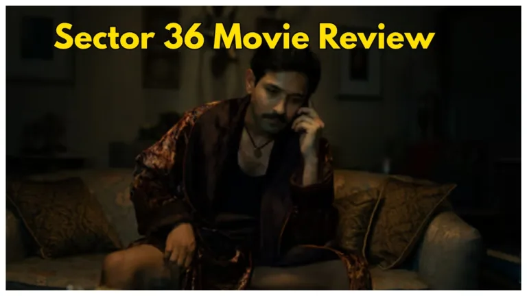 ‘Sector 36’ Review- Vikrant Massey Chilling Performance in film, Must-Watch Serial Killer Thriller