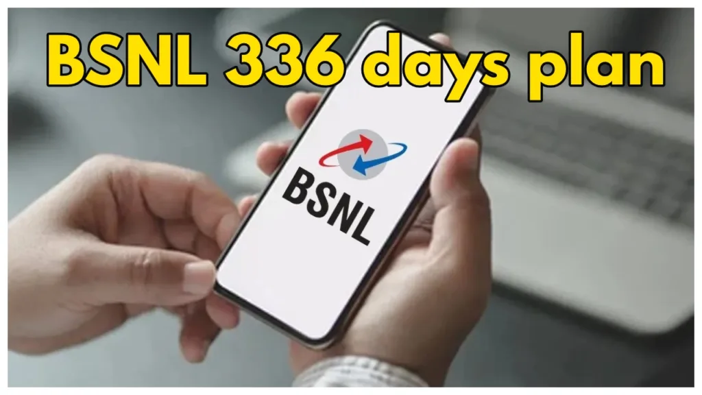 Bsnl Cheapest Plan- Get 336 Days, Free Calling & many more benefits