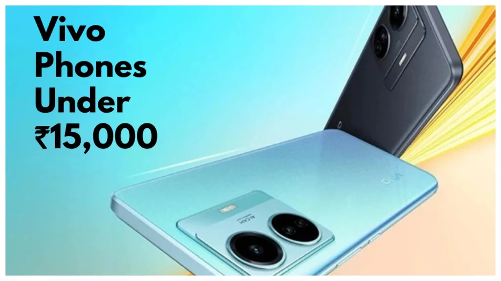 Best Vivo Phones Under ₹15,000- Check Features, Specs & Prices