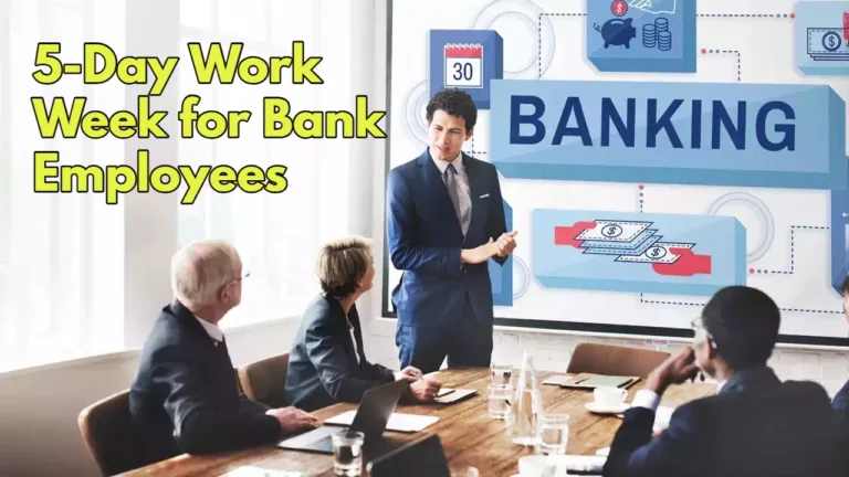 Finance Ministry to Approve 5-Day Banking Proposal, Banks to remain closed on Saturdays and Sundays