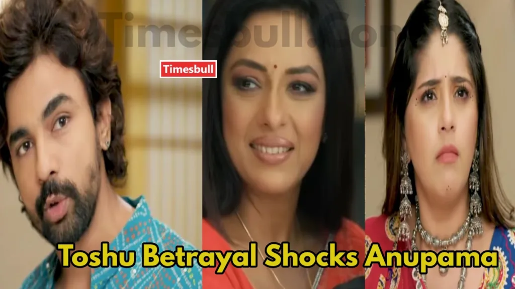 Anupama Spolier: Toshu’s Shocking Plan to Destroy Anupama Happiness