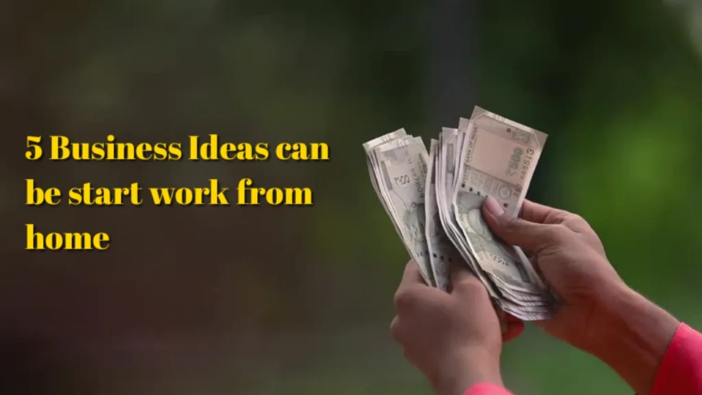 These 5 Best Business Ideas You Can Start From Home in Low Budget