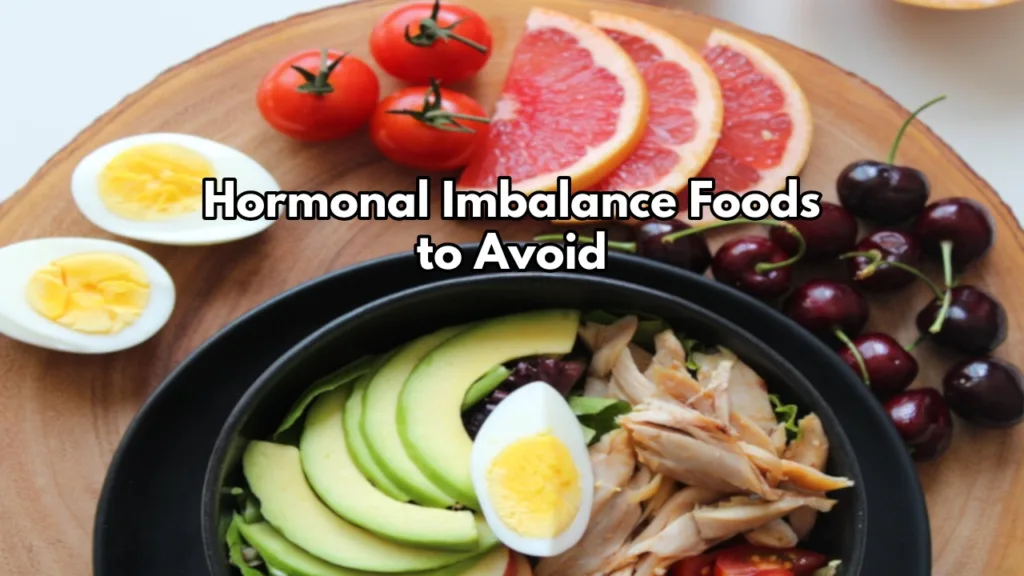 Hormonal Imbalance Foods to Avoid, A Dietary Guide