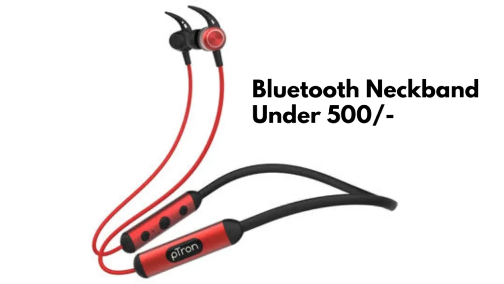 Are You Music Lovers? Get Bluetooth Neckband Under Rs 500 with Best Sound Quality