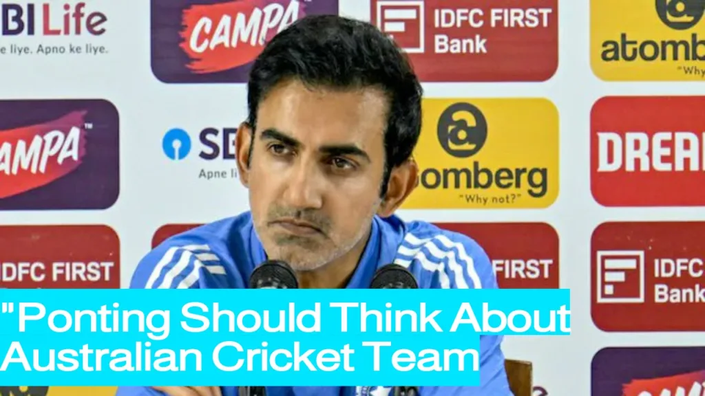 Watch Video: ‘He should think about Australian cricket’, Gautam Gambhir hits back at Ponting