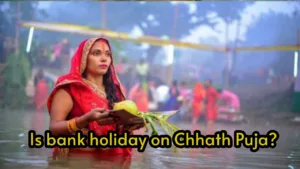 Featured image for: Is Bank Holiday on Chhath Puja today? Know before leaving the house in Business category
