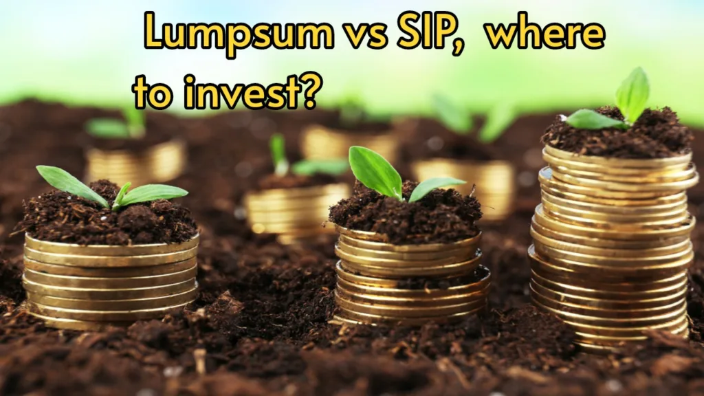 Which is the better option for investment: Mutual Fund Lumpsum or SIP?  