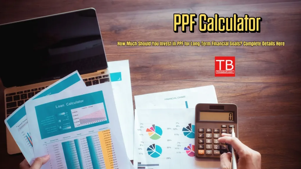 PPF Calculator: Know How Much Your Fund Will Grow After 15 Years—Complete Calculation Inside