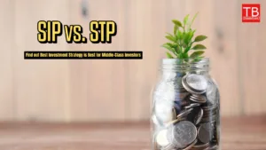 Featured image for: SIP vs. STP: Which Investment Strategy is Best for Middle-Class Investors? Find Out Here in Business category
