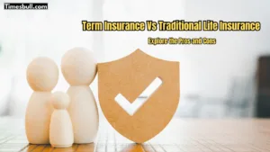 Featured image for: Term Insurance vs Traditional Life Insurance: Which is Better for You? Know the Key Differences in Business category