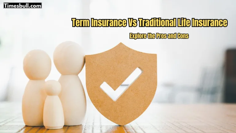 Term Insurance vs Traditional Life Insurance: Which is Better for You? Know the Key Differences