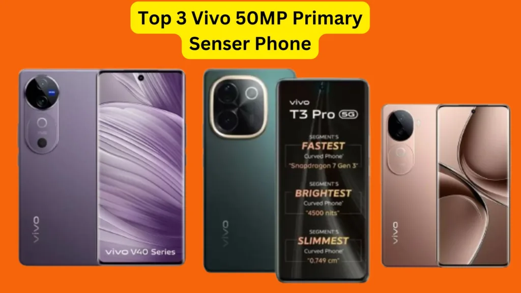 Top 3 Vivo 50MP Primary Sensor Phone in India, with great performance and price just this much