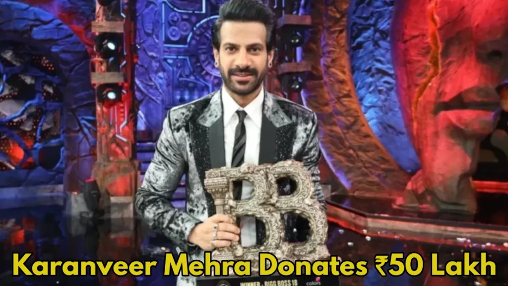 Karanvir Mehra Creates History: Bigg Boss 18 Winner’s Heartwarming Decision with ₹50 Lakh Prize