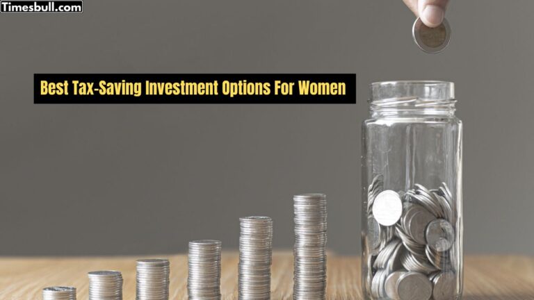 Tax Saving Investment: 10 Best Investment Options for Women, Know Which One is Best for You